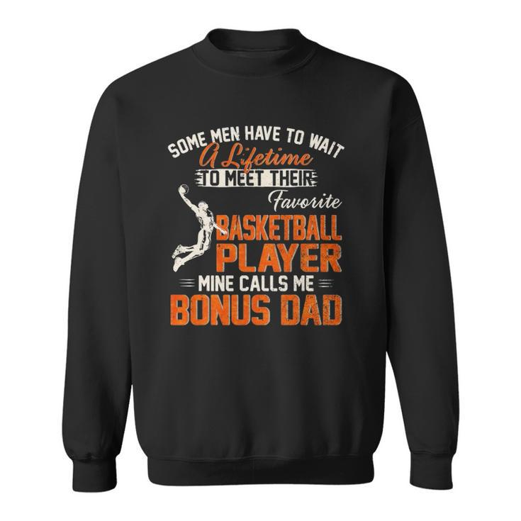 My Favorite Basketball Player Calls Me Bonus Dad Funny Daddy Sweatshirt