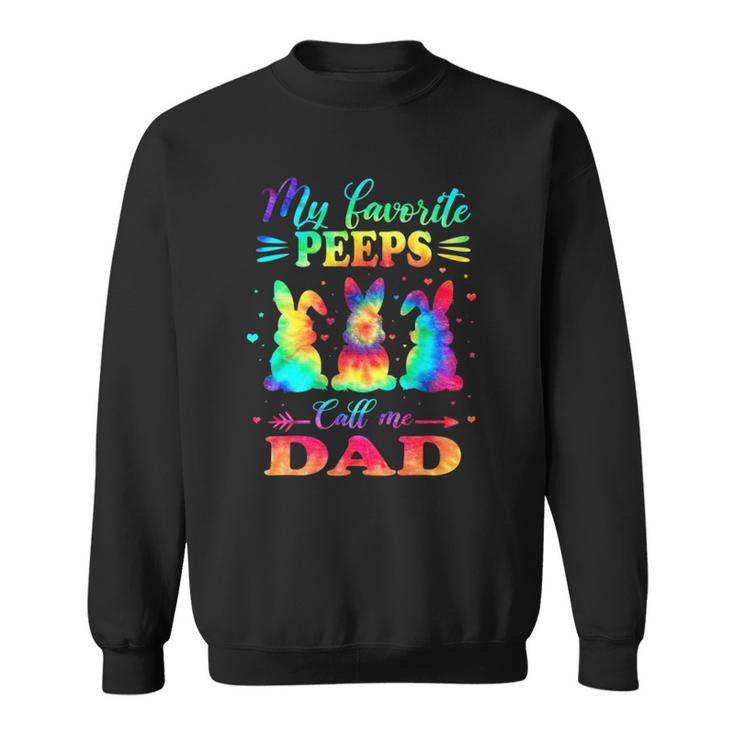 My Favorite Bunnies Call Me Dad Easter Tie Dye Father Gift Sweatshirt