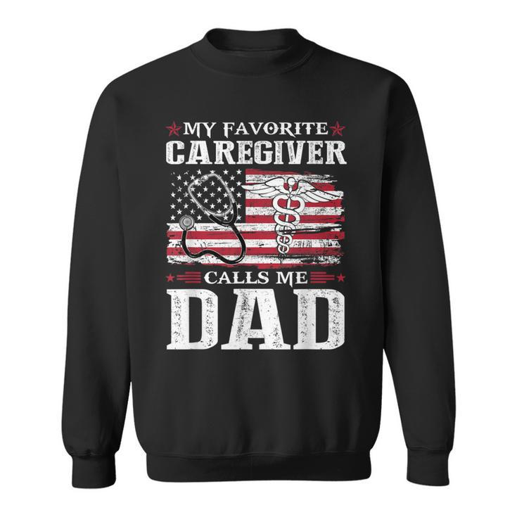My Favorite Caregiver Calls Me Dad Patriotic 4Th Of July Sweatshirt