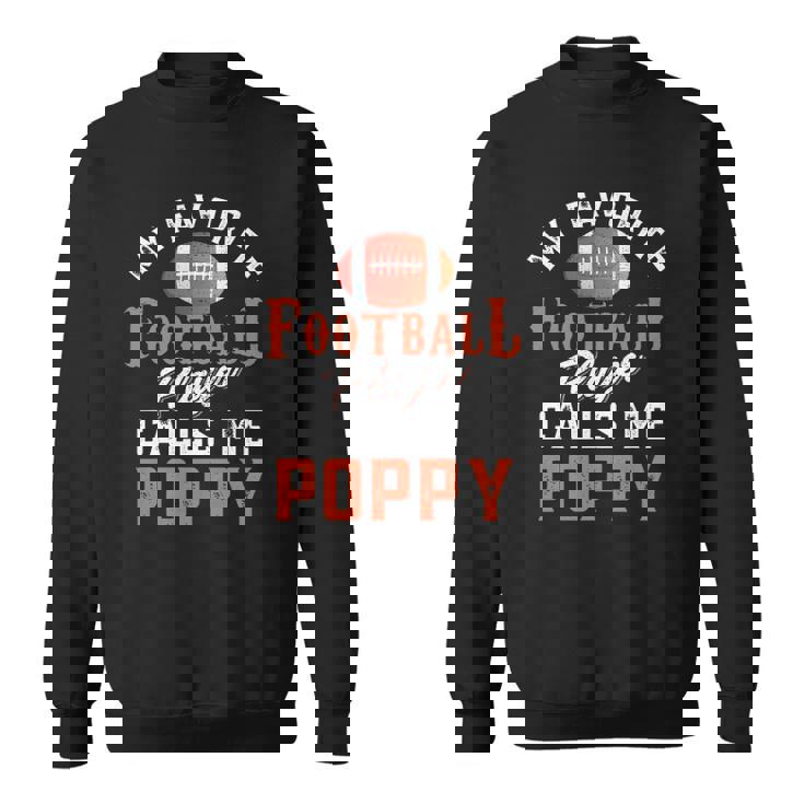 My Favorite Football Player Calls Me Poppy Sweatshirt My Favorite Football Player Calls Me Poppy Sweatshirt
