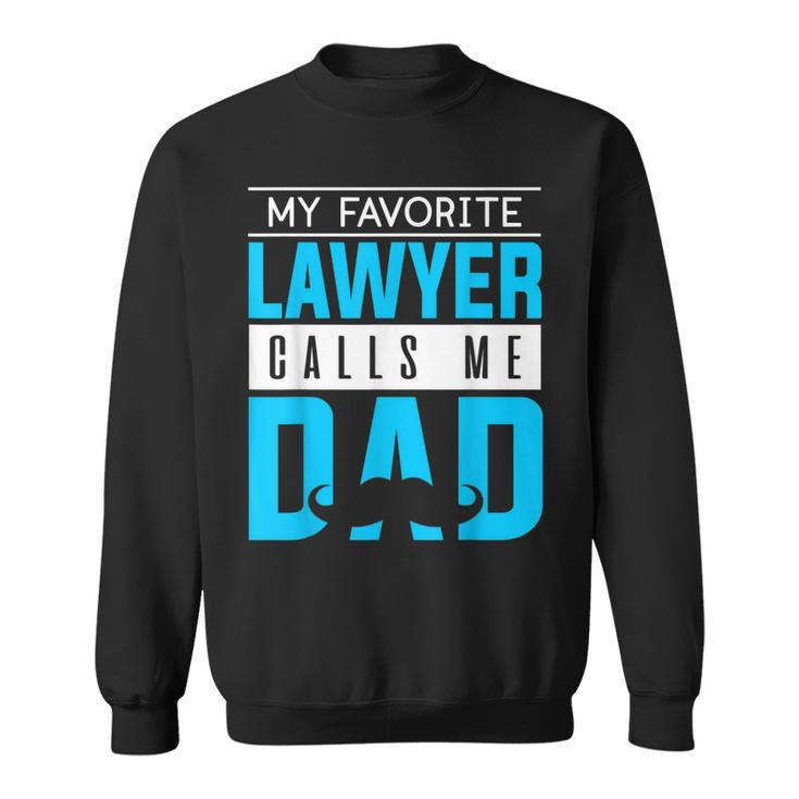 My Favorite Lawyer Calls Me Dad Fathers Day Lawyer Funny Sweatshirt