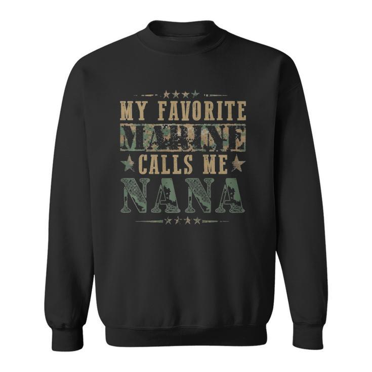 My Favorite Marine Calls Me Nana Veterans Day  Sweatshirt