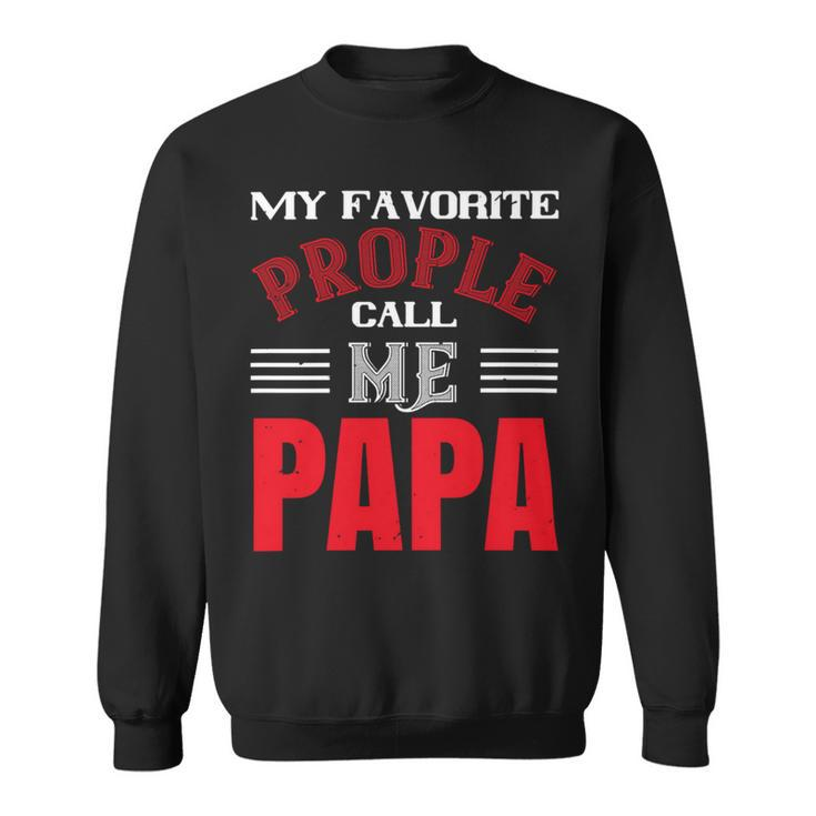 My Favorite Prople Call Me Papa Fathers Day Gift Sweatshirt