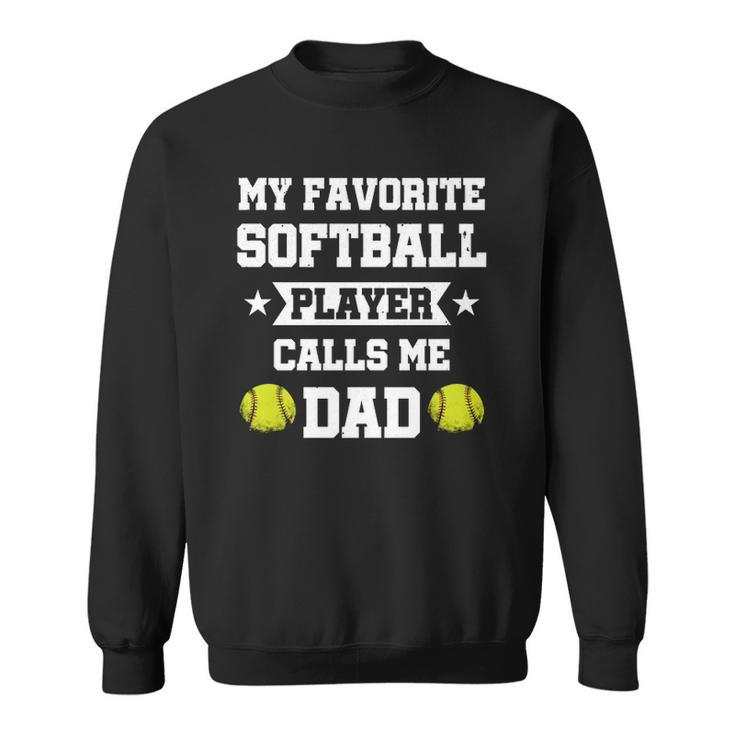 My Favorite Softball Player Calls Me Dad Fathers Day  Sweatshirt