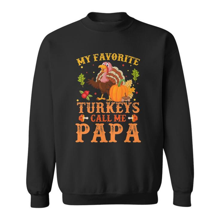 My Favorite Turkeys Call Me Papa Thanksgiving Gifts Sweatshirt