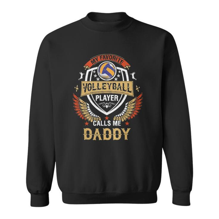 My Favorite Volleyball Player Calls Me Daddy Fathers Day Sweatshirt