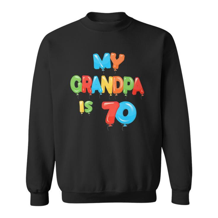 My Grandpa Is 70 Years Old Grampa 70Th Birthday Idea For Him Sweatshirt