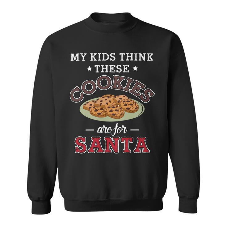 My Kids Think These Cookies Are For Santa  100 Trending Shirt Sweatshirt