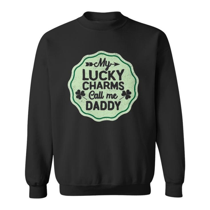 My Lucky Charms Call Me Daddy St Patricks Day Sweatshirt