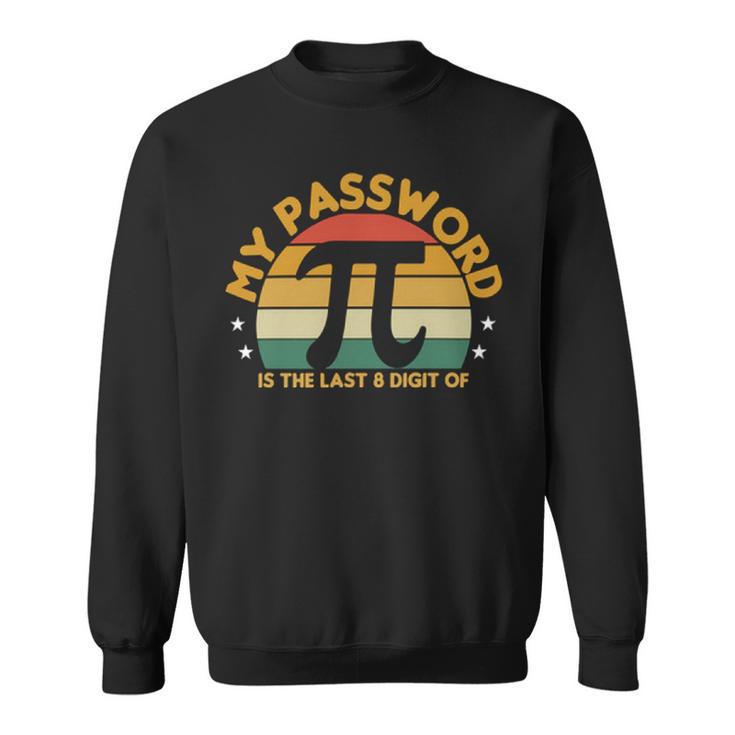 My Password Is The Last 8 Digits Of Pi  93 Trending Shirt Sweatshirt