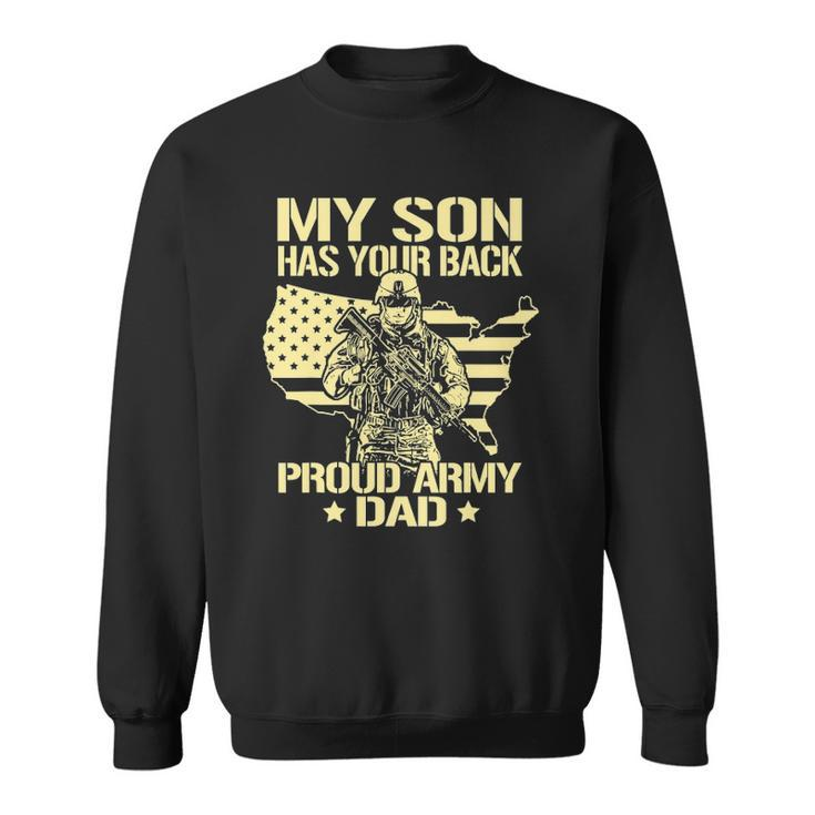 My Son Has Your Back - Proud Army Dad  Father Gift Sweatshirt