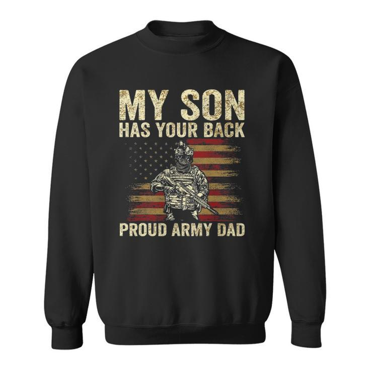 My Son Has Your Back Proud Army Dad Veteran Son Sweatshirt