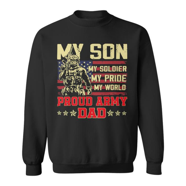 My Son Is Soldier Proud Military Dad 710 Shirt Sweatshirt