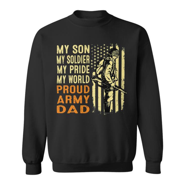 My Son Is Soldier Proud Military Dad 715 Shirt Sweatshirt