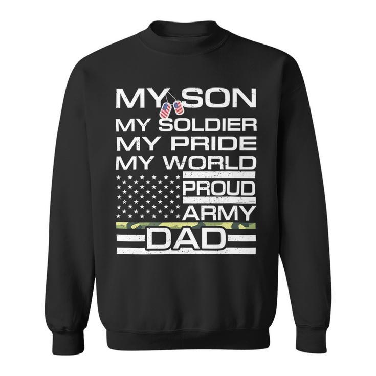 My Son My Soldier Hero Proud Army Dad 702 Shirt Sweatshirt