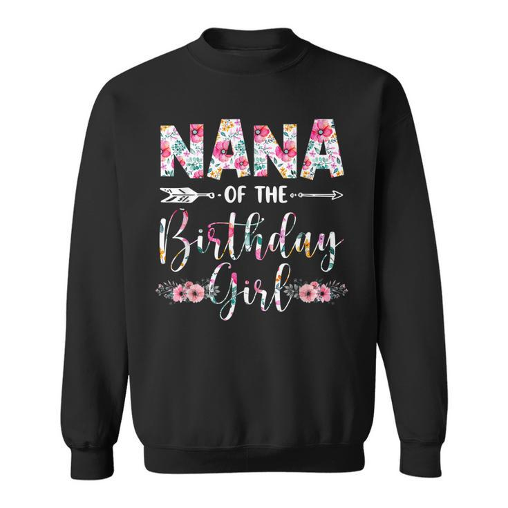 Nana Of The Birthday Girl Mom Flower Mothers Day Gift  Sweatshirt