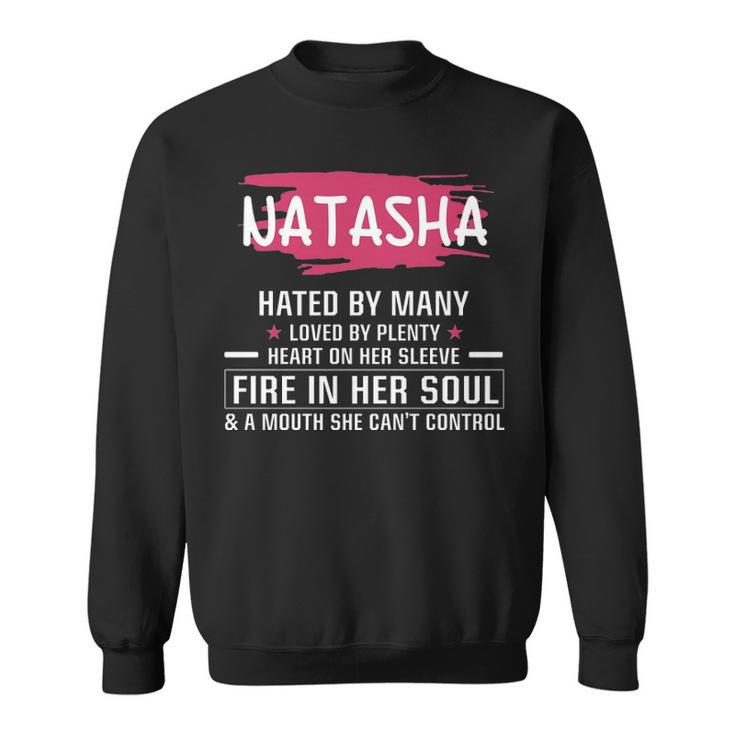 Natasha Name Gift   Natasha Hated By Many Loved By Plenty Heart On Her Sleeve Sweatshirt