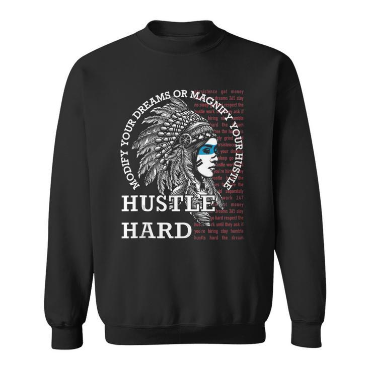 Native American Hustle Hard  Urban Gang Ster Clothing Sweatshirt