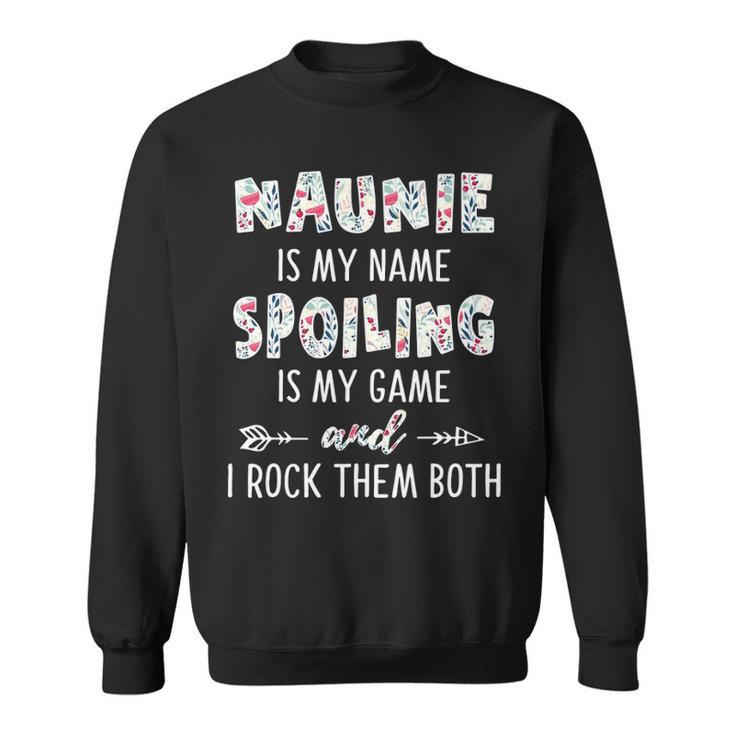 Naunie Grandma Gift   Naunie Is My Name Spoiling Is My Game Sweatshirt