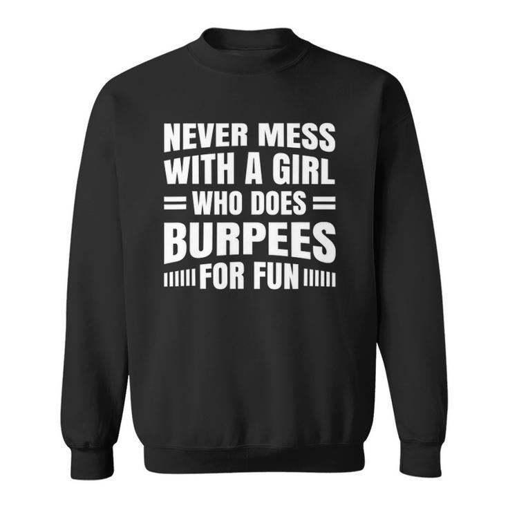 Never Mess With A Girl Who Does Burpees For Fun Funny Sweatshirt