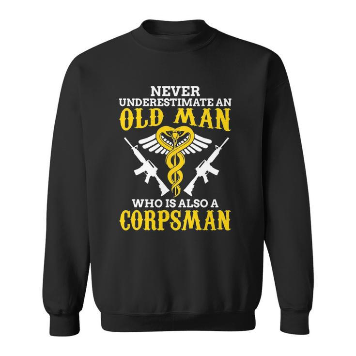 Never Underestimate An Old Man Corpsman Sweatshirt