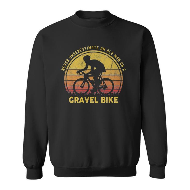 Never Underestimate An Old Man On A Gravel Bike Funny Joke Sweatshirt