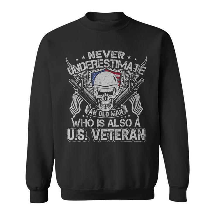 Never Understimate An Old Man Who Is Also A Us Veteran Sweatshirt