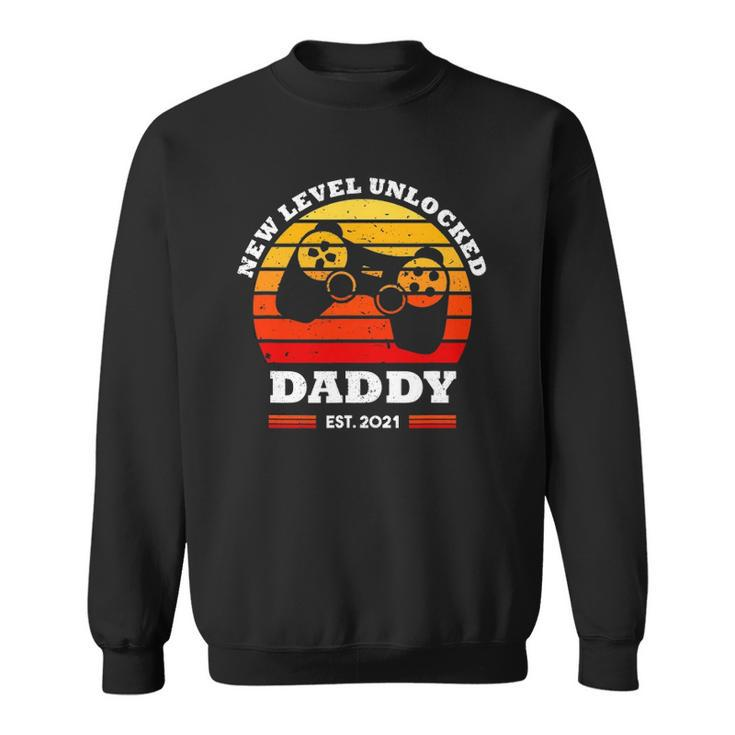 New Level Unlocked Daddy 2021 Up Gonna Be Dad Father Gamer Sweatshirt