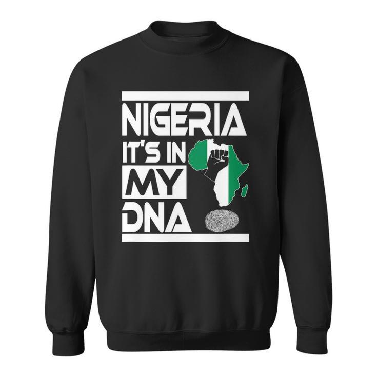Nigeria Is In My Dna Nigerian Flag Africa Map Raised Fist Sweatshirt