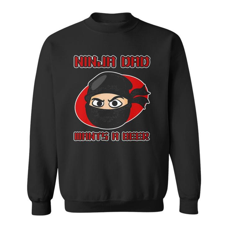 Ninja Family Design For Men - Ninja Dad Wants A Beer Sweatshirt