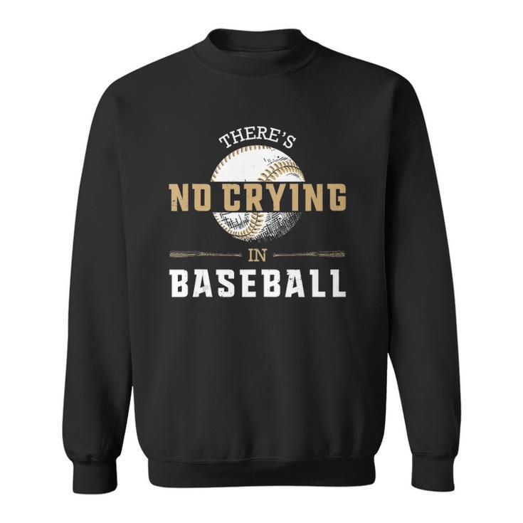No Crying In Baseball Funny Cool Player Coach Fan Gift Sweatshirt