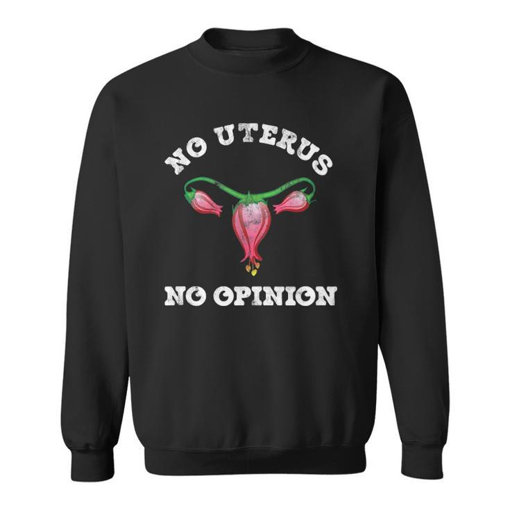 No Uterus No Opinion Fuchsia Flower Distressed Vintage Sweatshirt
