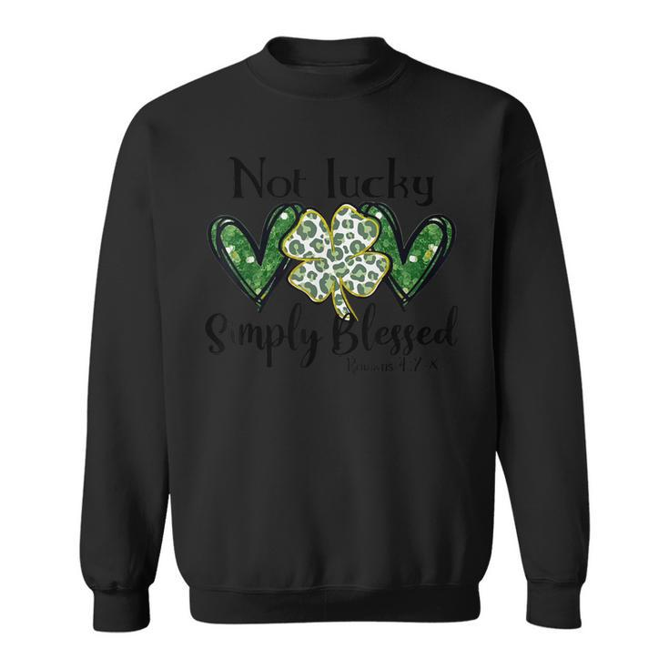 Not Lucky Simply Blessed Shamrock St Patricks Day Christian Sweatshirt