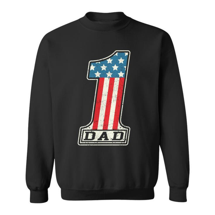Number One Dad American Flag 4Th Of July Fathers Day Gift   Sweatshirt