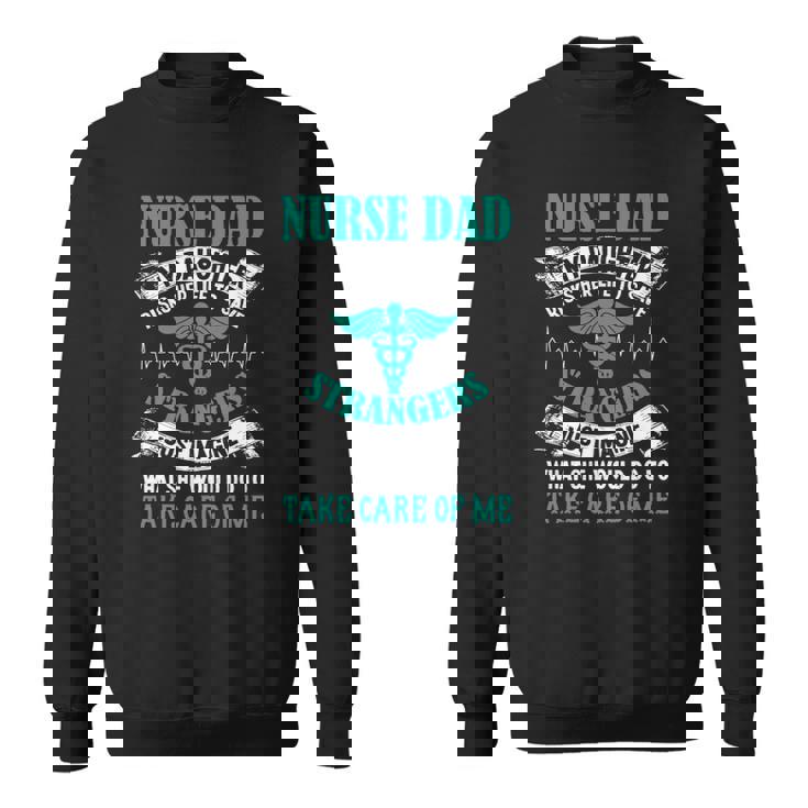 Nurse Dad My Daughter Risks Her Life Fathers Day Sweatshirt