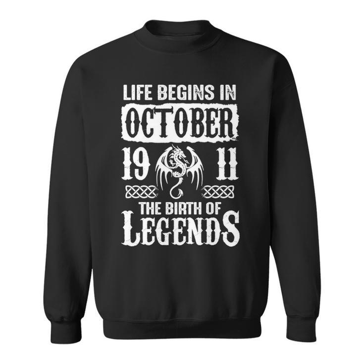 October 1911 Birthday   Life Begins In October 1911 Sweatshirt