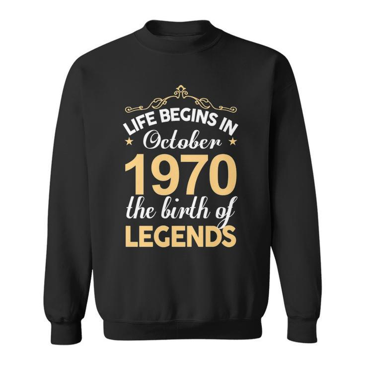 October 1970 Birthday   Life Begins In October 1970 V2 Sweatshirt