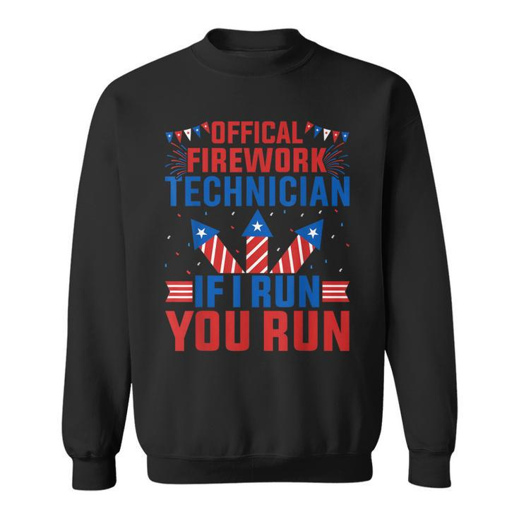 Official Firework Technician If I Run You Run 4Th Of July  Sweatshirt
