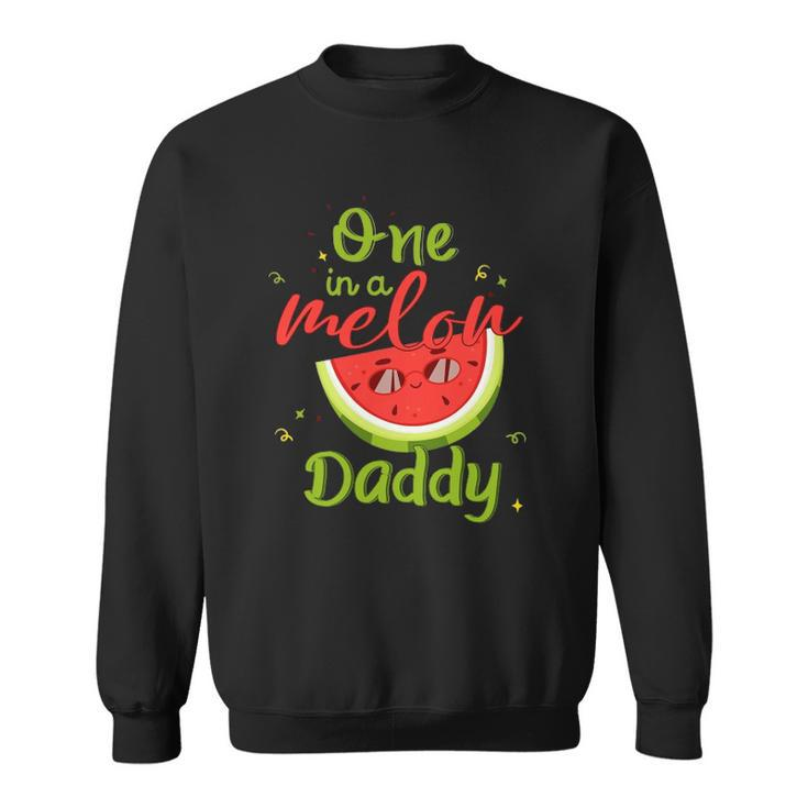 One In A Melon Daddy Watermelon Funny Family Matching Men Sweatshirt