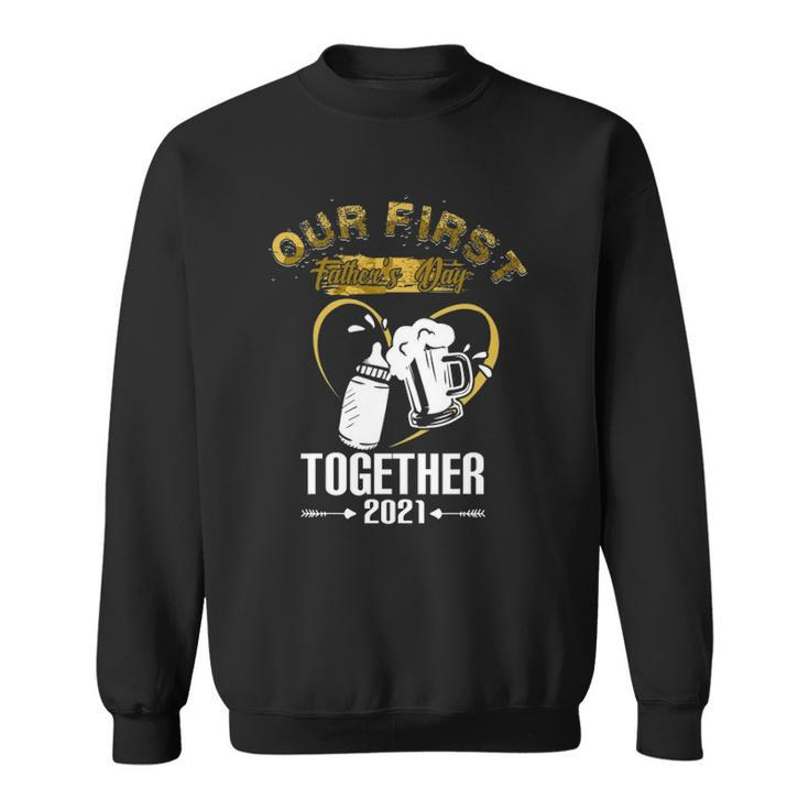 Our First Fathers Day Together 2021 Dad Gift For Men Sweatshirt