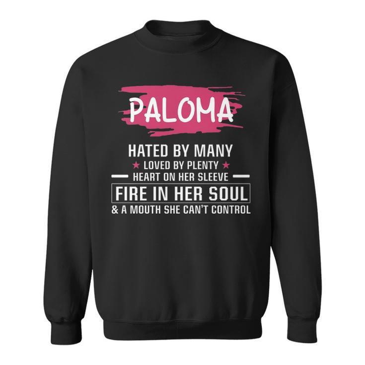 Paloma Name Gift   Paloma Hated By Many Loved By Plenty Heart On Her Sleeve Sweatshirt