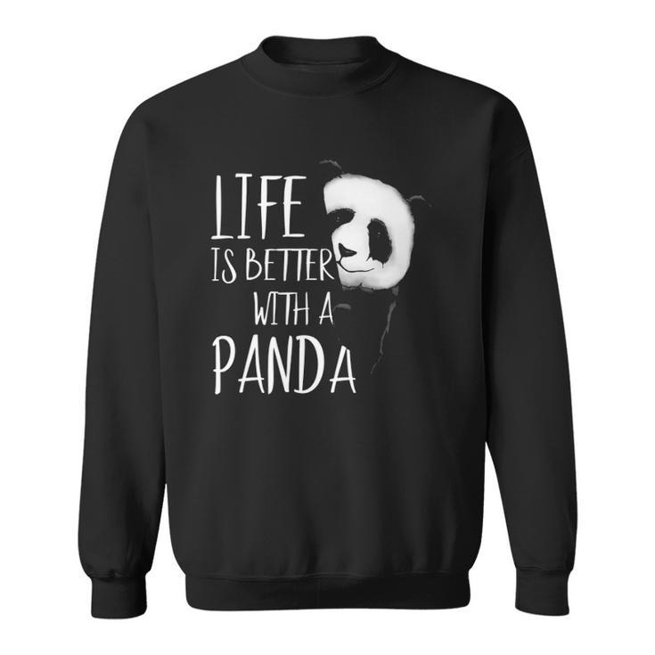 Panda Lovers Life Is Better With A Panda Bear  Sweatshirt
