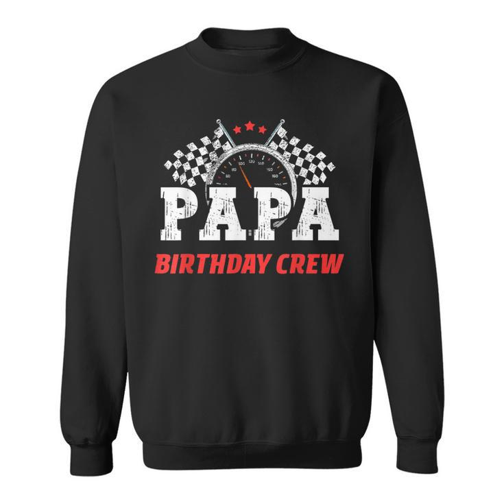Papa Birthday Crew Race Car Racing Car Driver Dad Daddy  Sweatshirt