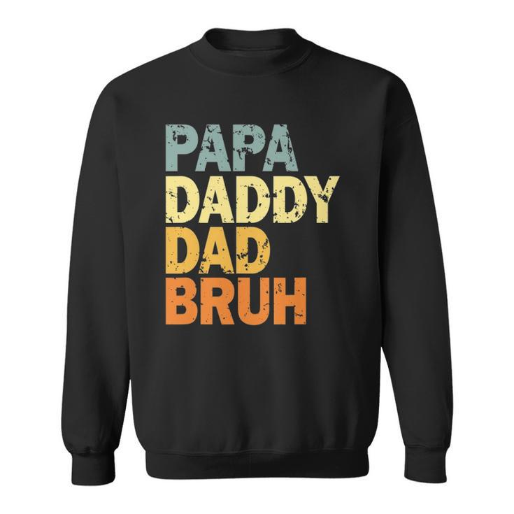Papa Daddy Dad Bruh Fathers Day Sweatshirt