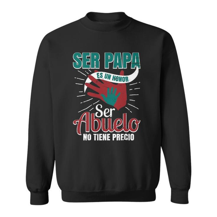 Papa Es Un Honor Ser Abuelo No Tiene Precio Grandpa Product Sweatshirt