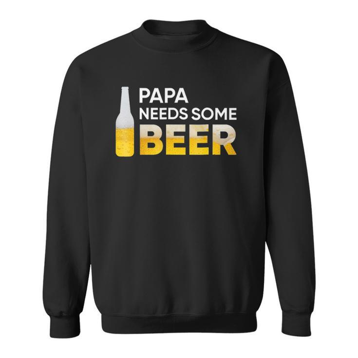 Papa Needs Some Beer Mens Sweatshirt