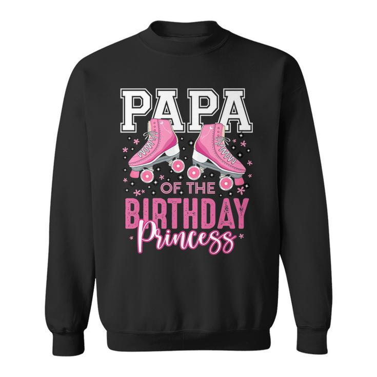 Papa Of The Birthday Princess Roller Skating B-Day Matching   Sweatshirt
