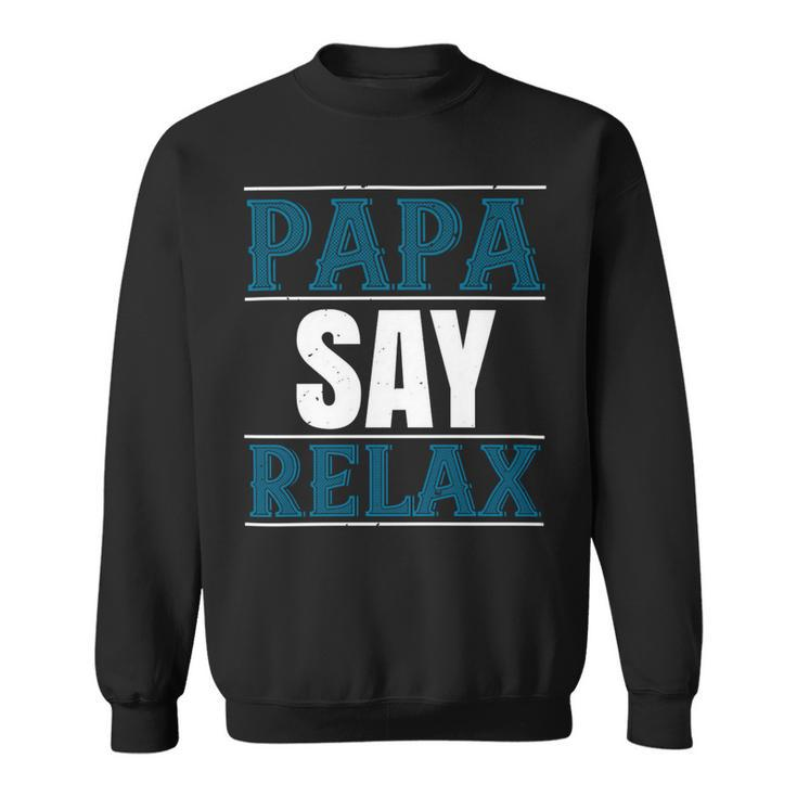 Papa Say Lelax Papa T-Shirt Fathers Day Gift Sweatshirt