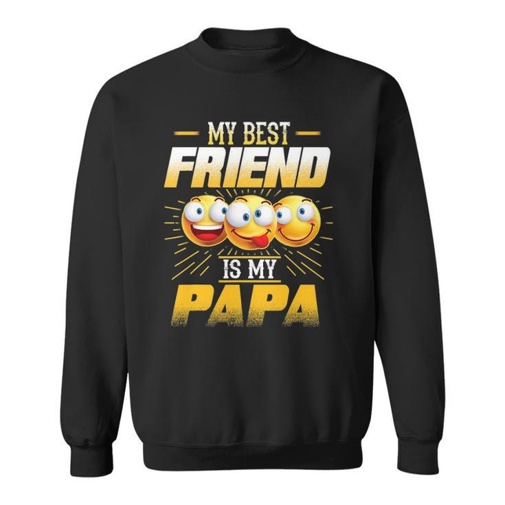 Papa Tee  My Best Friend Is My Papa Funny Gift Tees Sweatshirt