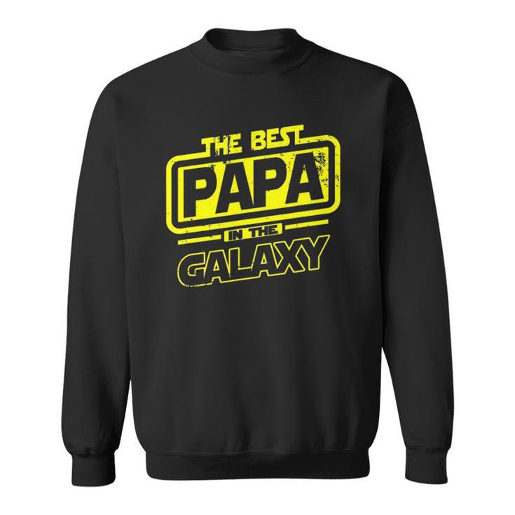 Papa The Best In The Galaxy Gift Sweatshirt